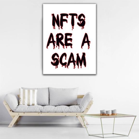 NFTS ARE A SCAM Canvas Print | Canvas Print | Wall Art | NFT Display | Custom Canvas Prints | Photo to Canvas | FREE SHIPPING